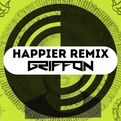 Happier (Griffon Remix)