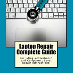 [FREE] EBOOK 💜 Laptop Repair Complete Guide; Including Motherboard Component Level R