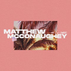 Matthew McConaughey (w/ Shwazye)