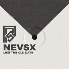 NEVSX - Like The Old Days | FREE DOWNLOAD