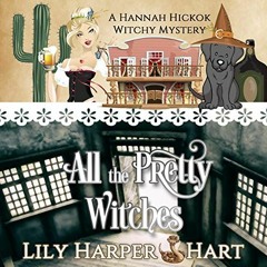 ❤️ Read All the Pretty Witches: A Hannah Hickok Witchy Mystery, Book 6 by  Lily Harper Hart,Heat