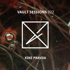 Vault Sessions #022 - Kike Pravda