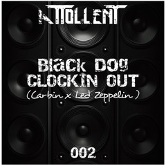 Black Dog Clockin' Out (Led Zeppelin x Carbin) (Attollent Mashup Final)