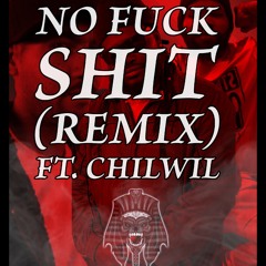 No Fuck Shit ft. KING & CHILWIL (REMIX).mp3