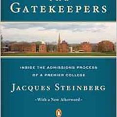 [Download] KINDLE 💛 The Gatekeepers: Inside the Admissions Process of a Premier Coll
