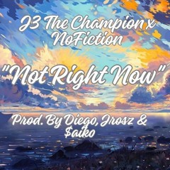 Not Right Now ft. NoFiction | Prod. by Diego, Jrosz & $aiko