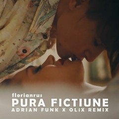 Florianrus - Pura Fictiune (Adrian Funk X OLiX Remix)