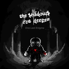 The Shadows Cut Deeper: One Last Enigma [Phase 3]