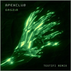 ApexClub - Gaszia (Testifi Remix)