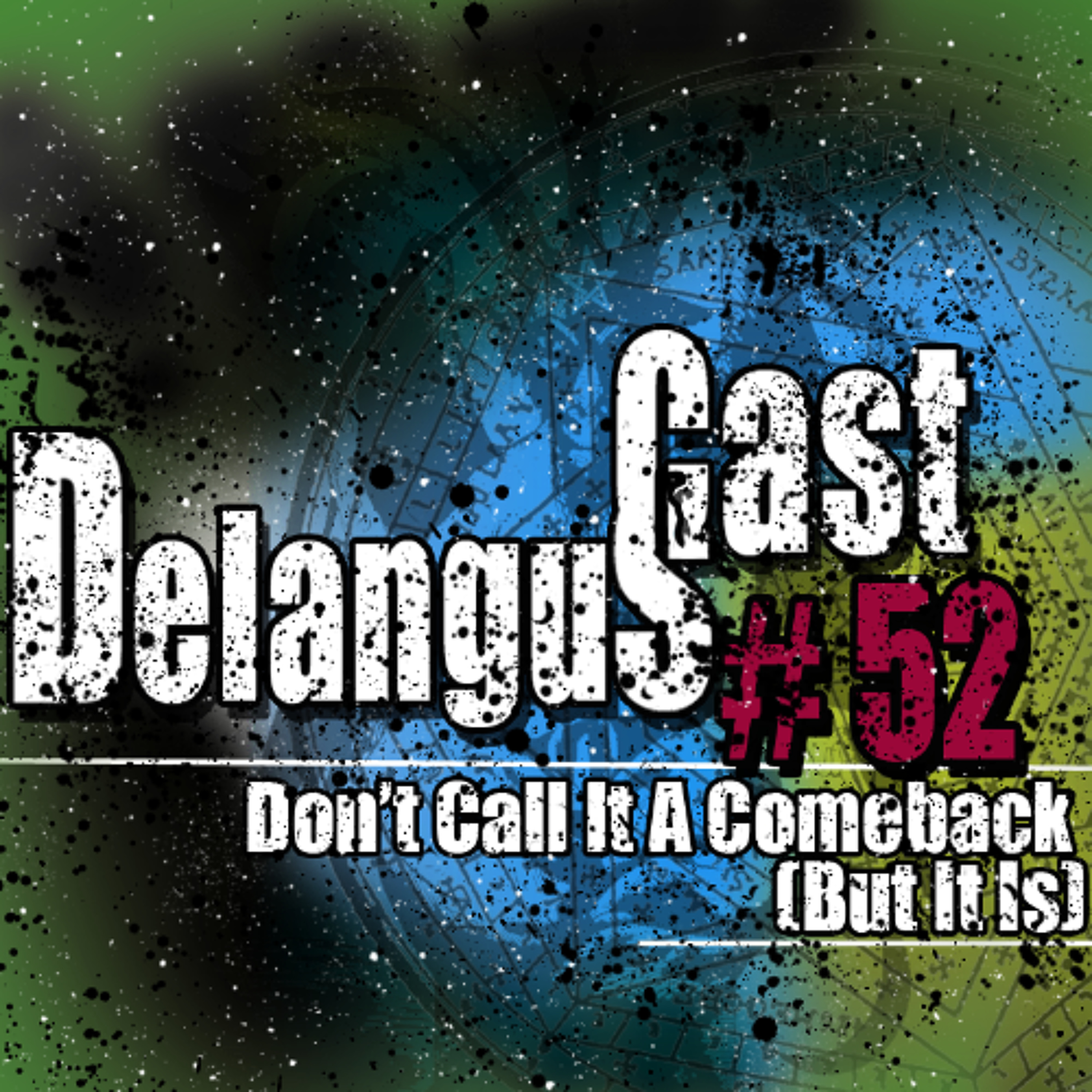 DelangusCast 52: Don't Call It A Comeback (But It Is)