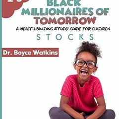 READ The Black Millionaires of Tomorrow: A Wealth-Building Study Guide