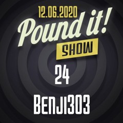 Benji303 - Pound it! Show #24