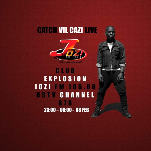 Stream Jozi FM Club Explosion Guest DJ Vil Cazi by Vil Cazi | Listen online  for free on SoundCloud