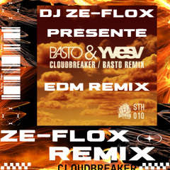 DJ ZE-FLOX CLOUDBREAKER BASTO REMIX EDM