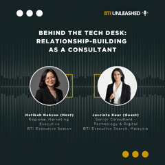 #6 Behind the Tech Desk: Relationship-Building As a Consultant