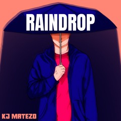 Kj Matezo - Raindrop
