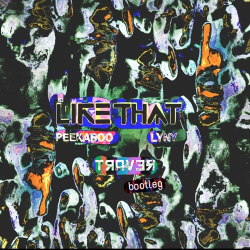 PEEKABOO & LYNY - Like That (TRAVER bootleg) [FREE DL]