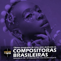 #04 COMPOSITORAS BRASILEIRAS 03 - SÉRIE MÊS DA MULHER