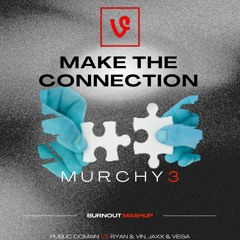 Make The Connection (Burnout Mix)