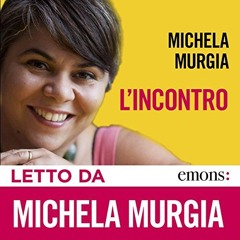 Audiolibro gratis 🎧 : L’incontro, Di Michela Murgia