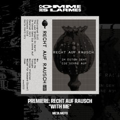 PREMIERE CDL || Recht Auf Rausch - With Me [Meta Moto] (2023)