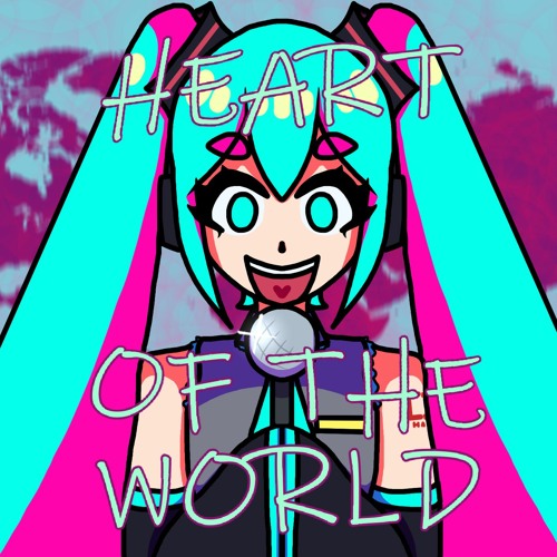 Stream 【HATSUNE MIKU】Heart of the World (MIKU EXPO 2024 ENTRY) by Two