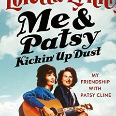 Access EBOOK 💓 Me & Patsy Kickin' Up Dust: My Friendship with Patsy Cline by  Lorett