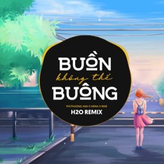 Buồn Không Thể Buông H2O Remix - DREAMeR