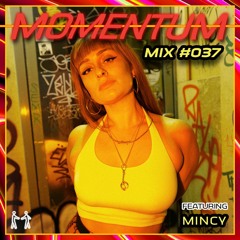 Momentum Mix #037 - Ft. Mincy