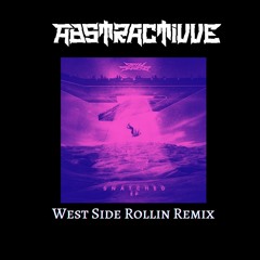 DirtySnatcha-West Side Rollin (ABSTRACTIVVE Remix)