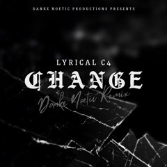 Change (Remix)- feat. Lyrical C4