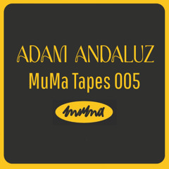 MuMa Tapes 005 By Adam Andaluz