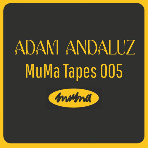 MuMa Tapes 005 By Adam Andaluz