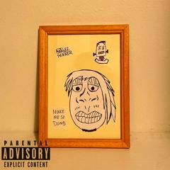 Make Me So Dumb (prod.POPPA)