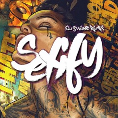 SEXIFY - (El Sueño Remix)