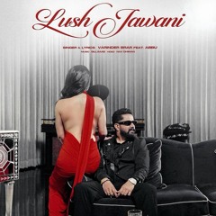 Lush Jawani | Varinder Brar