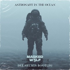 Masked Wolf - Astronaut In The Ocean (Dekakumis Bootleg)