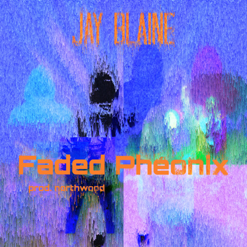 Faded Pheonix - Jay Blaine (prod. Northwood Beats)