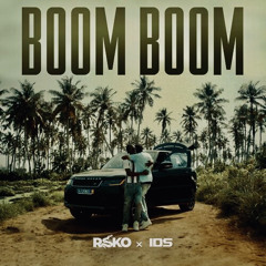Rsko - BOOM BOOM (Feat. IDS) ..