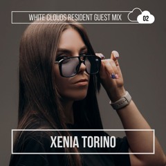 White Clouds Resident Guest Mix #002 Xenia Torino