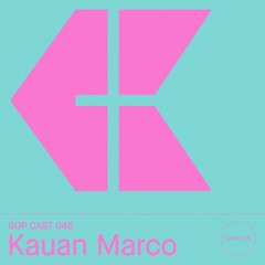 Gop Cast 048 - Kauan Marco