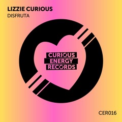 Lizzie Curious - Disfruta (Curious Energy Recs)
