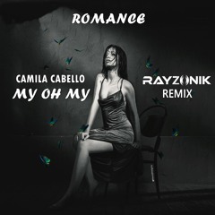 Camila Cabello - My Oh My (Rayzonik Remix)
