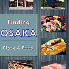 ACCESS EBOOK 📄 Finding Osaka Place & Food: Introducing popular Osaka places and rest