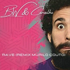 BW & Carvalho - Rave (Remix Morilo Couto)