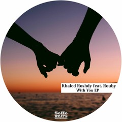 Khaled Roshdy Feat. Rouby - With You (Original Mix)