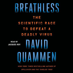 Access KINDLE 💚 Breathless: The Scientific Race to Defeat a Deadly Virus by  David Q