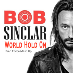 Bob Sinclar, R. Rossenouff, Thomas Solvert - World Hold On (Fran Rocha Mash Up) FREE