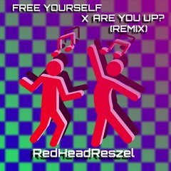 Free Yourself x Are You Up?
