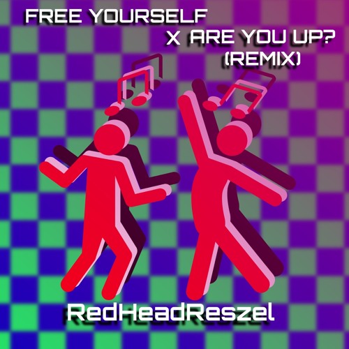 Free Yourself x Are You Up?